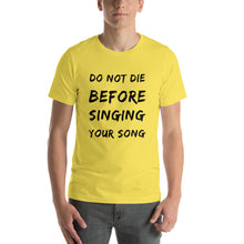 Load image into Gallery viewer, &quot;Do Not Die Before Singing Your Own Song&quot; Mission Tee