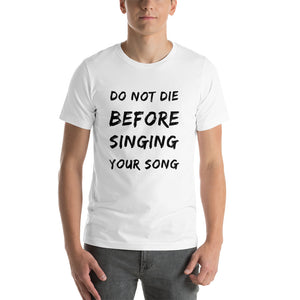 "Do Not Die Before Singing Your Own Song" Mission Tee