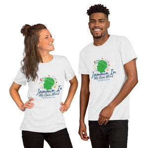 "Jammin In My Own Mind Having A Good Time" Unisex  Comfort T-Shirt